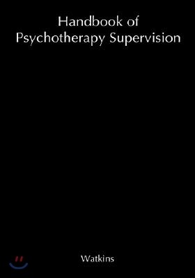 Handbook of Psychotherapy Supervision