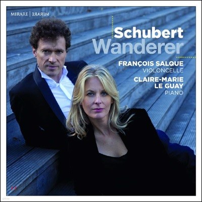 Francois Salque / Claire-Marie Le Guay Ʈ:  ȯ / Ƹ ҳŸ (Schubert: Der Wanderer, D489 / Sonata in A minor 'Arpeggione', D821)