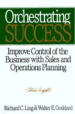 Orchestrating Success: Improve Control of the Business with Sales & Operations Planning