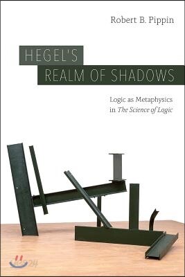 Hegel's Realm of Shadows: Logic as Metaphysics in "The Science of Logic"