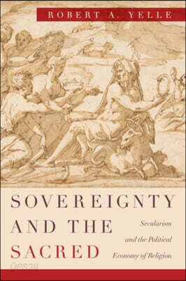 Sovereignty and the Sacred: Secularism and the Political Economy of Religion