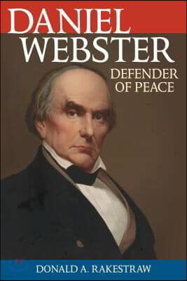 Daniel Webster: Defender of Peace