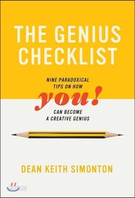 The Genius Checklist: Nine Paradoxical Tips on How You Can Become a Creative Genius