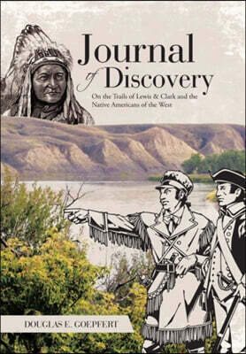 Journal of Discovery: On the Trails of Lewis & Clark and the Native Americans of the West