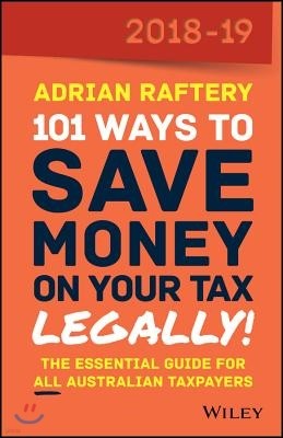 101 Ways to Save Money on Your Tax, Legally! 2018-19