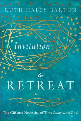 Invitation to Retreat: The Gift and Necessity of Time Away with God