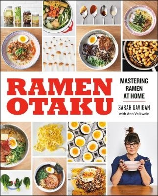 Ramen Otaku: Mastering Ramen at Home: A Cookbook