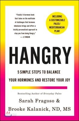 Hangry: 5 Simple Steps to Balance Your Hormones and Restore Your Joy (Including a Customizable Paleo/Mediterranean Plan!)