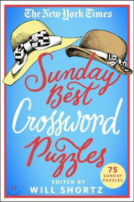 The New York Times Sunday Best Crossword Puzzles: 75 Sunday Puzzles