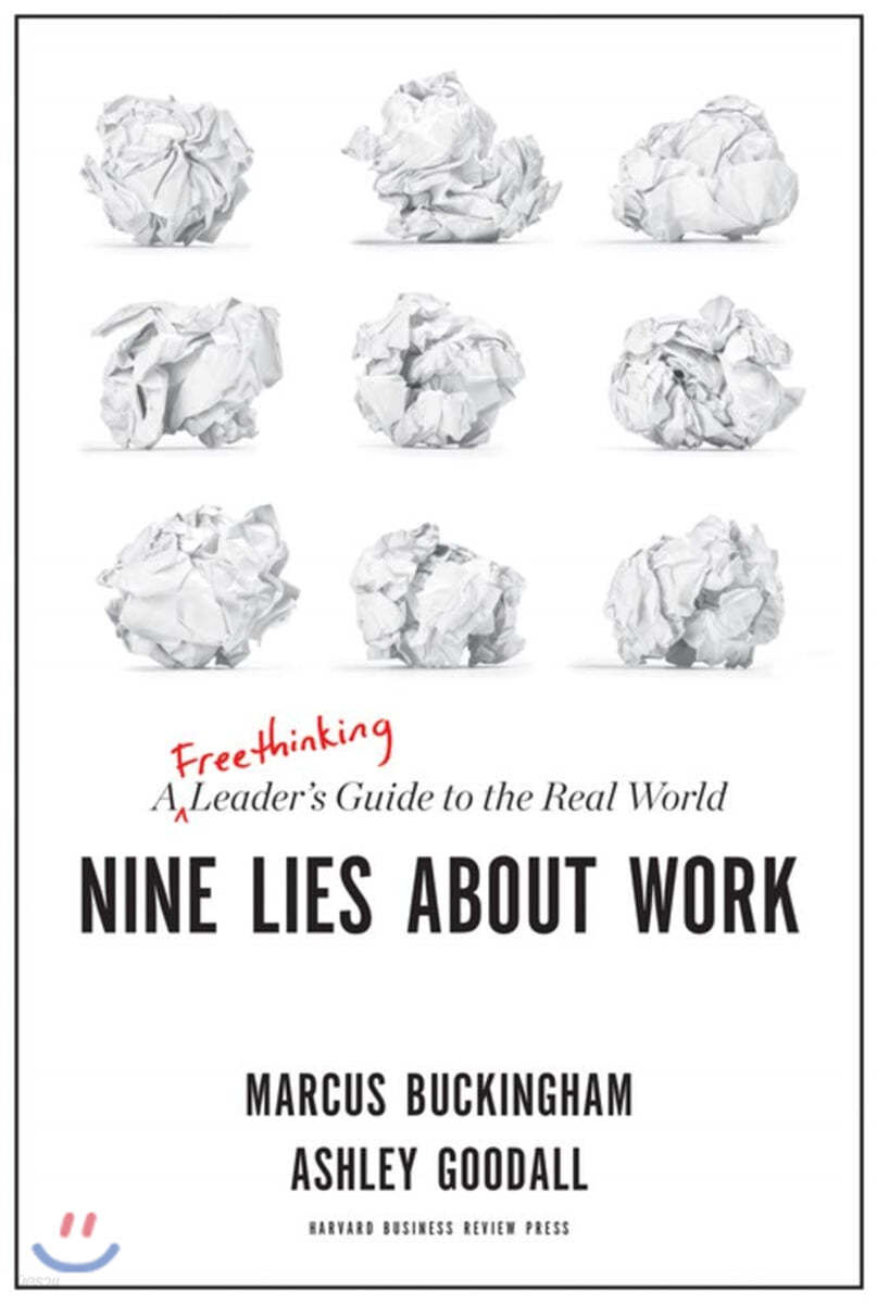Nine Lies about Work: A Freethinking Leader's Guide to the Real World