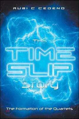 The Time Slip Story: The Formation of the Quartets