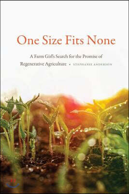 One Size Fits None: A Farm Girl's Search for the Promise of Regenerative Agriculture