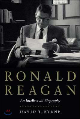 Ronald Reagan: An Intellectual Biography