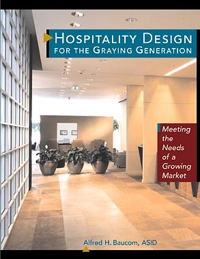 Hospitality Design for the Graying Generation: Meeting the Needs of a Growing Market