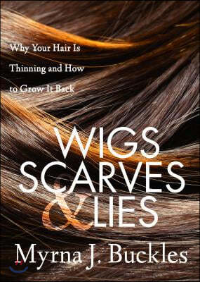 Wigs, Scarves & Lies: Why Your Hair Is Thinning and How to Grow It Back