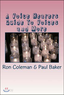 A Voice Hearers Guide To Voices: Including a One Day Training Pack