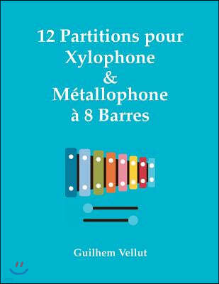 12 Partitions pour Xylophone & Metallophone a 8 Barres