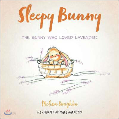 Sleepy Bunny: The Bunny Who Loved Lavender