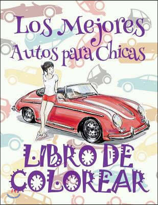 ? Los Mejores Autos para Chicas ? Libro de Colorear Carros Colorear Ni?os 9 A?os ? Libro de Colorear Para Ni?os: ? The Best Ca