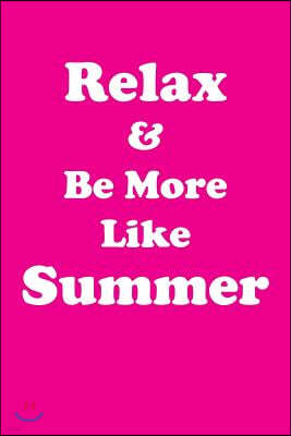 Relax & Be More Like Summer: Affirmations Workbook Positive & Loving Affirmations Workbook. Includes: Mentoring Questions, Guidance, Supporting You