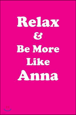 Relax & Be More Like Annabelle: Affirmations Workbook Positive & Loving Affirmations Workbook. Includes: Mentoring Questions, Guidance, Supporting You