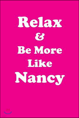 Relax & Be More Like Nancy: Affirmations Workbook Positive & Loving Affirmations Workbook. Includes: Mentoring Questions, Guidance, Supporting You