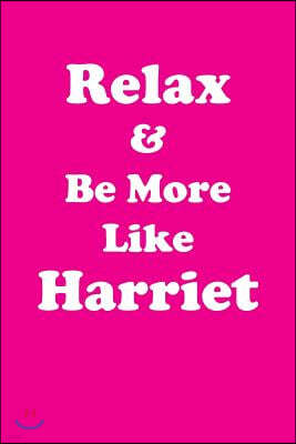 Relax & Be More Like Harriet: Affirmations Workbook Positive & Loving Affirmations Workbook. Includes: Mentoring Questions, Guidance, Supporting You