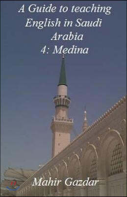 A Guide to teaching English in Saudi Arabia: 4: Medina