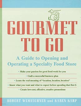 Gourmet to Go: A Guide to Opening and Operating a Specialty Food Store