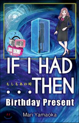 If I Had...Then: Birthday Present Volume 1