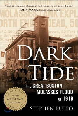 Dark Tide: The Great Boston Molasses Flood of 1919
