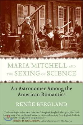 Maria Mitchell and the Sexing of Science: An Astronomer Among the American Romantics