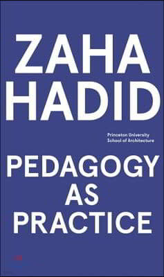 Zaha Hadid: Pedagogy as Practice