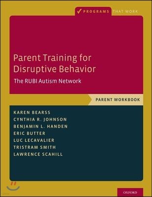 Parent Training for Disruptive Behavior: The Rubi Autism Network, Parent Workbook
