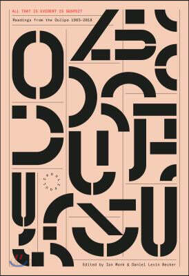 All That Is Evident Is Suspect: Readings from the Oulipo: 1963 - 2018
