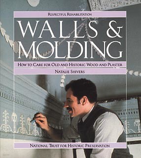 Walls and Molding: How to Care for Old and Historic Wood and Plaster