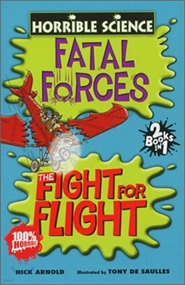 Horrible Science : Fatal Forces and the Fight For Flight