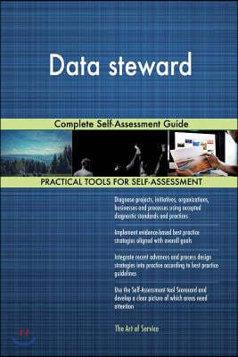 Data steward Complete Self-Assessment Guide