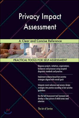 Privacy Impact Assessment a Clear and Concise Reference