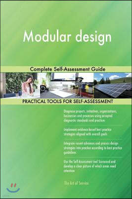 Modular Design: Complete Self-Assessment Guide