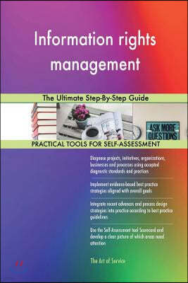 Information rights management: The Ultimate Step-By-Step Guide