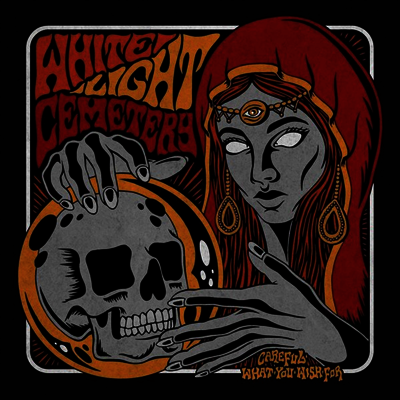 White Light Cemetery — Careful What You Wish For 앨범 커버