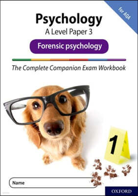 The Complete Companions Fourth Edition: 16-18: AQA Psychology A Level Paper 3 Exam Workbook: Forensic psychology