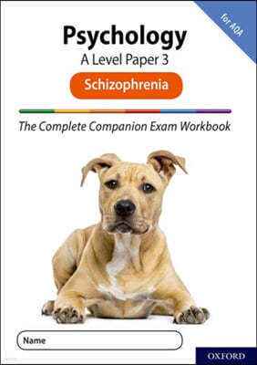 The Complete Companions for AQA Fourth Edition: 16-18: The Complete Companions: A Level Psychology: Paper 3 Exam Workbook for AQA: Schizophrenia