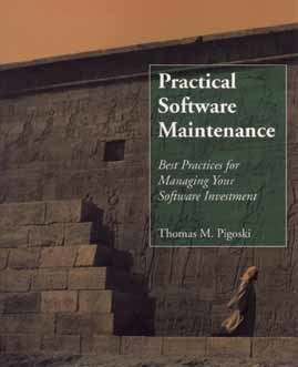 Practical Software Maintenance: Best Practices for Managing Your Software Investment