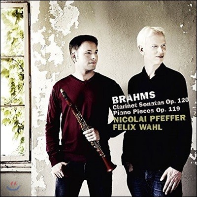 Nicolai Pfeffer / Felix Wahl : Ŭ󸮳 ҳŸ, ǾƳ ǰ (Brahms: Clarinet Sonatas Op. 120, Four Piano Pieces, Op. 119)