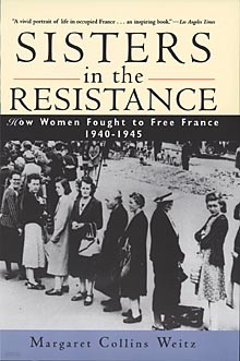 Sisters in the Resistance: How Women Fought to Free France, 1940-1945