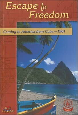 Escape to Freedom: Coming to America from Cuba--1961