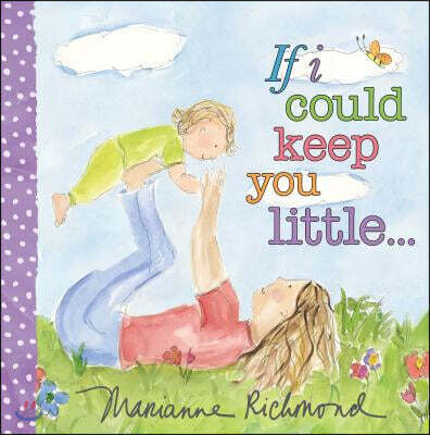 If I Could Keep You Little...