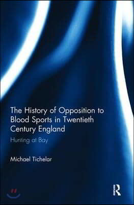 History of Opposition to Blood Sports in Twentieth Century England